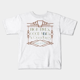 High fives, good vibes, and goodbyes Kids T-Shirt